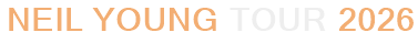 Neil Young Tour 2026